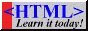 HTML. Learn it today!